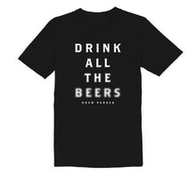Load image into Gallery viewer, Drink All The Beers Tee
